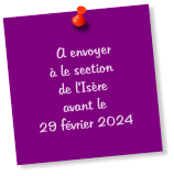 A envoyer à le section de l’Isère avant le 29 février 2024